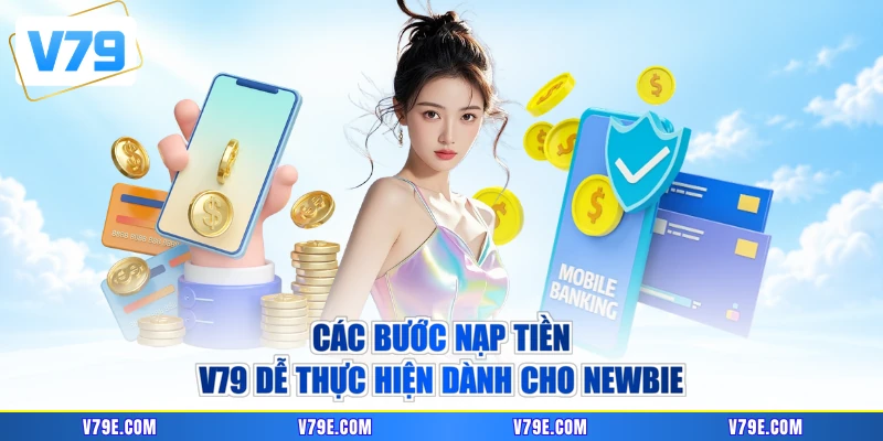 Các bước nạp tiền V79 dễ thực hiện dành cho newbie