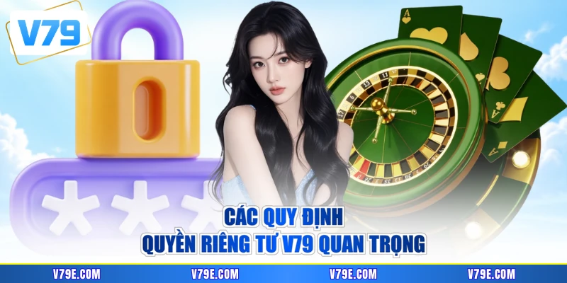 Các quy định quyền riêng tư V79 quan trọng