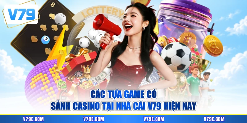 Các tựa game có sảnh casino tại nhà cái V79 hiện nay