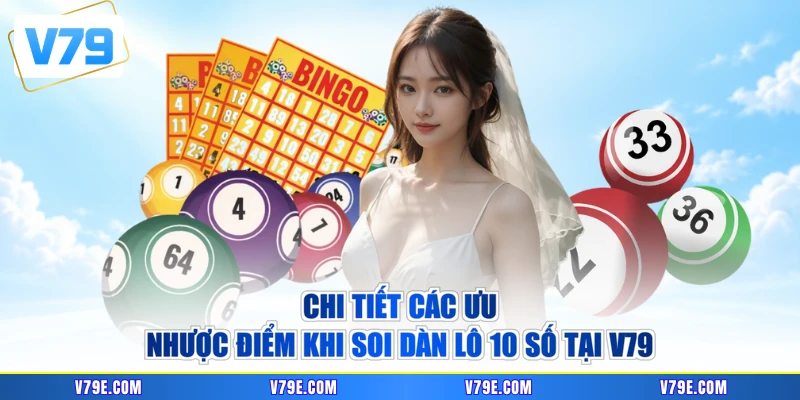 Chi tiết các ưu nhược điểm khi soi dàn lô 10 số tại V79