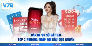 Dàn Đề 36 Số Bất Bại - Top 3 Phương Pháp Soi Cầu Cực Chuẩn