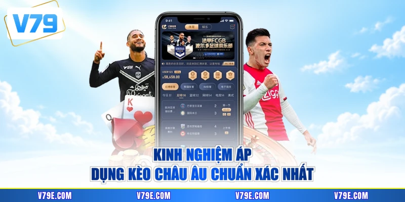 Kinh nghiệm áp dụng kèo châu Âu chuẩn xác nhất